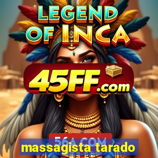 massagista tarado
